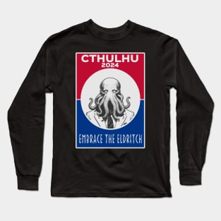 Cthulhu For President USA 2024 Election Red Blue - Embrace The Eldritch Long Sleeve T-Shirt